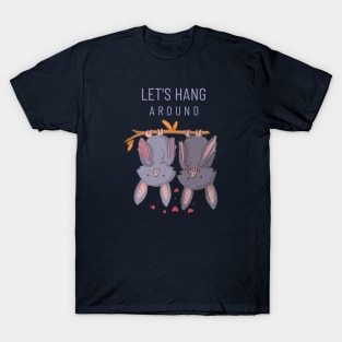 Let's Hang Around Cute Bats T-Shirt